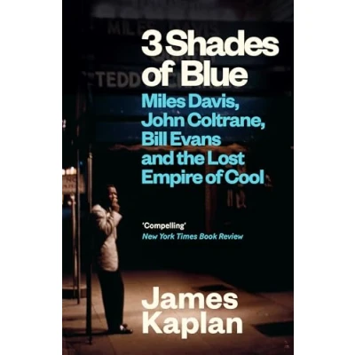 Afbeelding van 3 Shades of Blue: Miles Davis, John Coltrane, Bill Evans &amp; The Lost Empire Cool