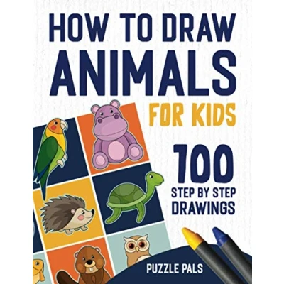 Afbeelding van How To Draw Animals: 100 Step By Drawings For Kids Ages 4 8