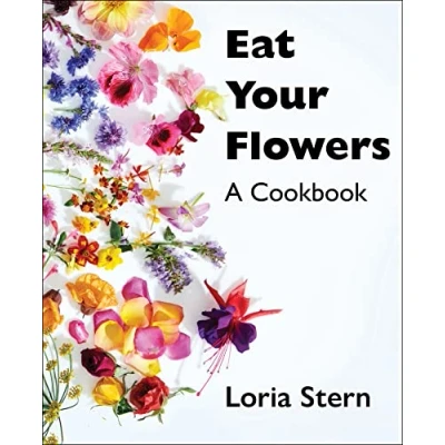 Afbeelding van Eat Your Flowers: A Cookbook