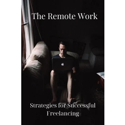 Afbeelding van The Remote Work: Strategies for Successful Freelancing