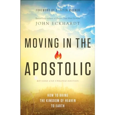 Afbeelding van Moving in the Apostolic: How to Bring Kingdom of Heaven Earth