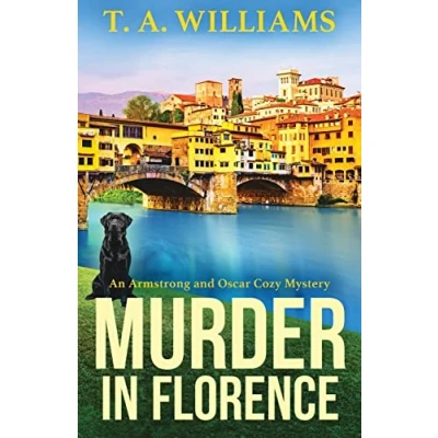 Afbeelding van murder in Florence: An addictive cozy mystery from T. A. Williams