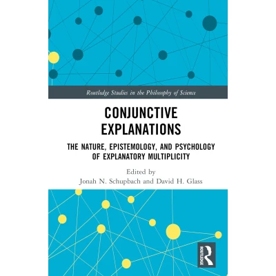Afbeelding van Conjunctive Explanations: The Nature, Epistemology, and Psychology of Explanatory Multiplicity