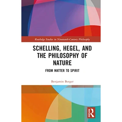 Afbeelding van Schelling, Hegel, and the Philosophy of Nature: From Matter to Spirit