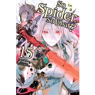 Afbeelding van SO IM SPIDER WHAT LIGHT NOVEL 15: Volume 15