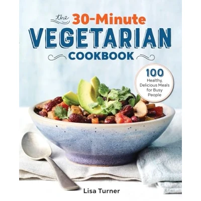 Afbeelding van The 30 Minute Vegetarian Cookbook: 100 Healthy, Delicious Meals for Busy People