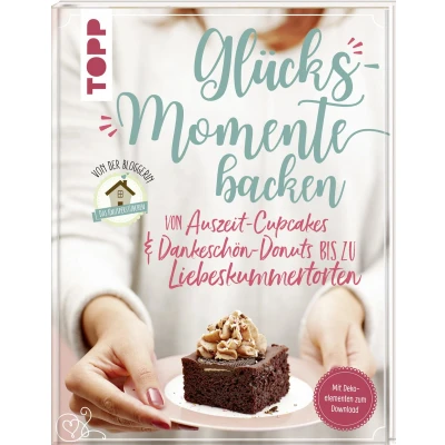 Afbeelding van Glücksmomente backen. von Auszeit Cupcakes &amp; Dankeschön Donuts bis zu Liebeskummertorten der Bloggerin &quot;Das Knusperstübchen