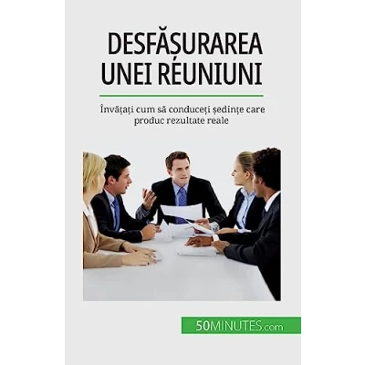 Afbeelding van Desfășurarea unei reuniuni: Învățați cum să conduceți ședințe care produc rezultate reale