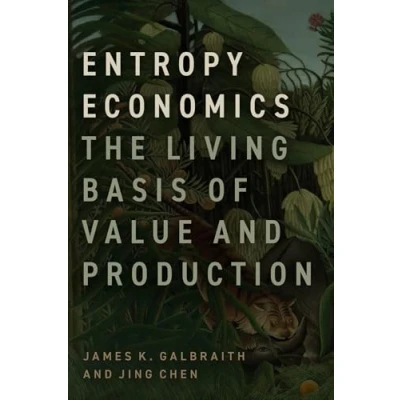 Afbeelding van Entropy Economics: The Living Basis of Value and Production