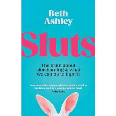 Afbeelding van Sluts: The truth about slutshaming and what we can do to fight it