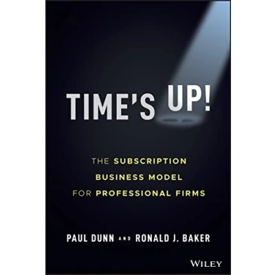 Afbeelding van Time&#039;s Up!: The Subscription Business Model for Professional Firms