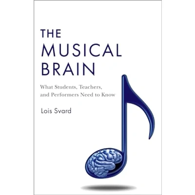 Afbeelding van The Musical Brain: What Students, Teachers, and Performers Need to Know