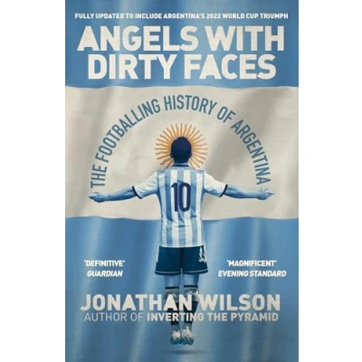 Afbeelding van Angels With Dirty Faces: The Footballing History of Argentina