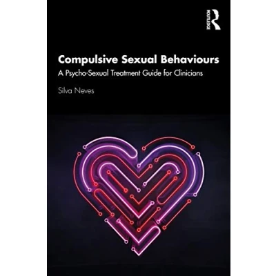 Afbeelding van Compulsive Sexual Behaviours: A Psycho Treatment Guide for Clinicians