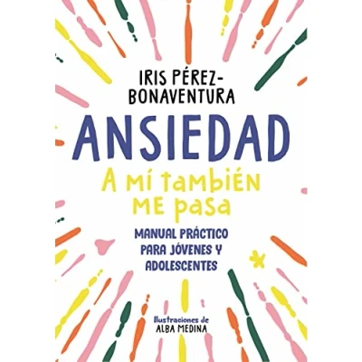 Afbeelding van Ansiedad: a mí también me pasa: Manual práctico para jóvenes y adolescentes
