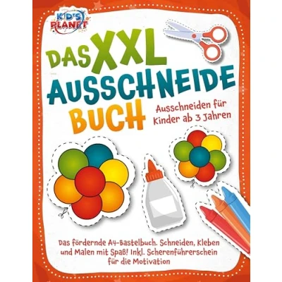 Afbeelding van Das XXL Ausschneidebuch Ausschneiden für Kinder ab 3 Jahren: fördernde A4 Bastelbuch. Schneiden, Kleben und Malen mit Spaß! Inkl. Scherenführerschein die Motivation