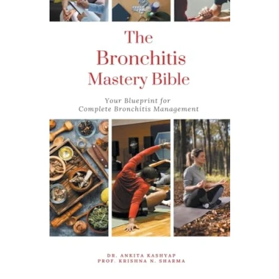 Afbeelding van The Bronchitis Mastery Bible: Your Blueprint For Complete Management