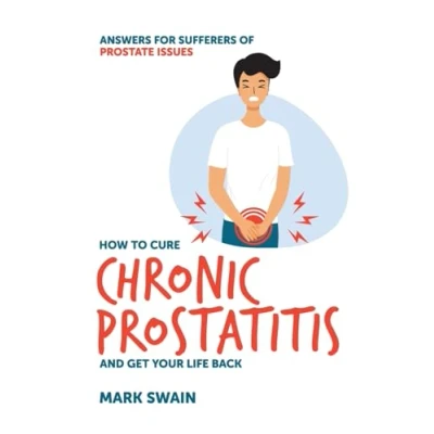 Afbeelding van How to Cure Chronic Prostatitis and Get Your Life Back: Answers for sufferers of prostate issues
