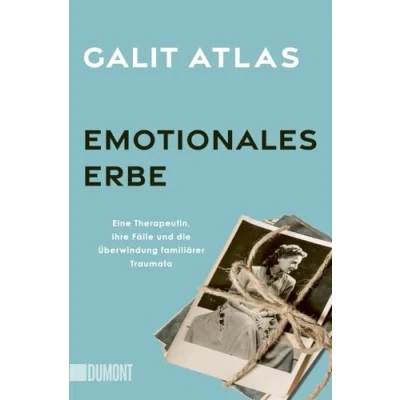 Afbeelding van Emotionales Erbe: Eine Therapeutin, ihre Fälle und die Überwindung familiärer Traumata