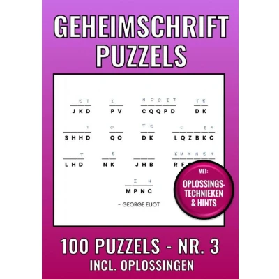 Afbeelding van Geheimschrift Puzzelboek NR. 3 100 Puzzels Incl. Uitleg, Tips en Oplossingen: Raadsels / Geheimen voor Volwassenen Jongeren