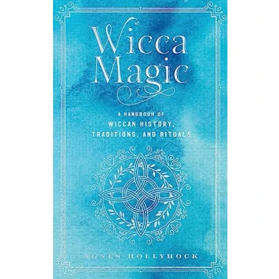Afbeelding van Wicca Magic: A Handbook of Wiccan History, Traditions, and Rituals (Volume 17)