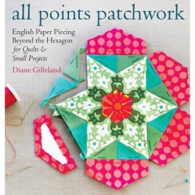 Afbeelding van All Points Patchwork: English Paper Piecing beyond the Hexagon for Quilts &amp; Small Projects