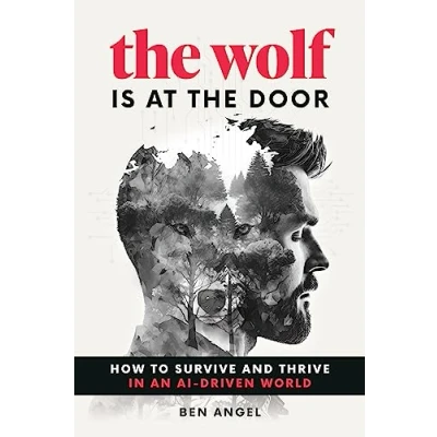 Afbeelding van the Wolf Is at Door: How to Survive and Thrive in an AI Driven World