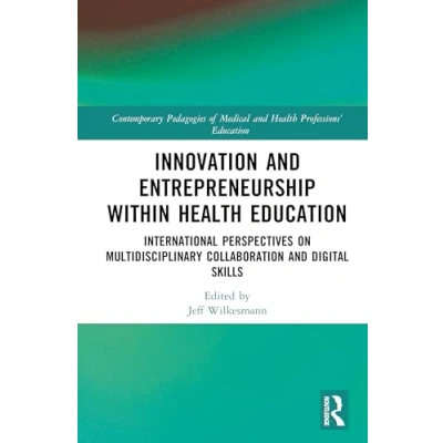 Afbeelding van Contemporary Pedagogies of Medical and Health Professions’ Education Innovation Entrepreneurship within