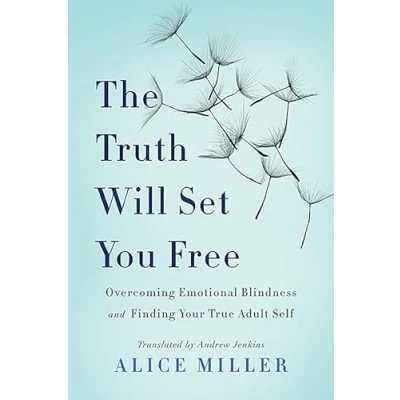 Afbeelding van The Truth Will Set You Free: Overcoming Emotional Blindness and Finding Your True Adult Self