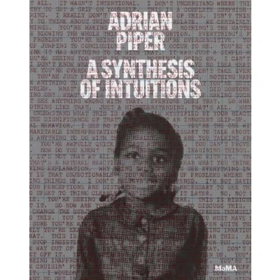 Afbeelding van Adrian Piper: a synthesis of intuitions, 1965 2016