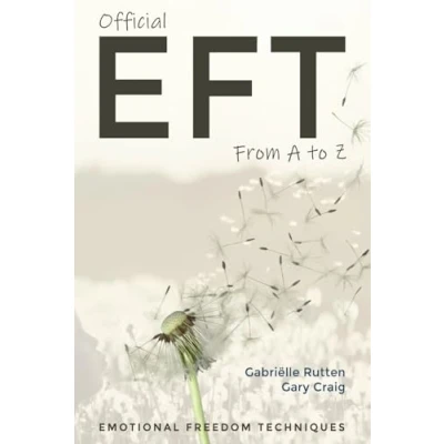Afbeelding van Official EFT from A to Z: How use both forms of Emotional Freedom Techniques for self healing