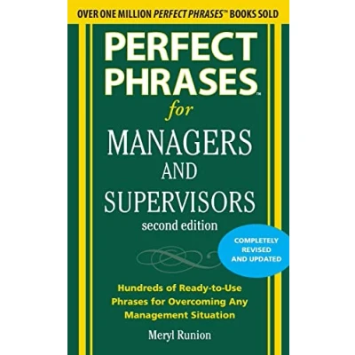 Afbeelding van Perfect Phrases for Managers and Supervisors, Second Edition: Hundreds of Ready To Use Overcoming Any Management Situation