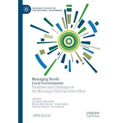 Afbeelding van Managing Nordic Local Governments: Paradoxes and Challenges of the Municipal Chief Executive Officer