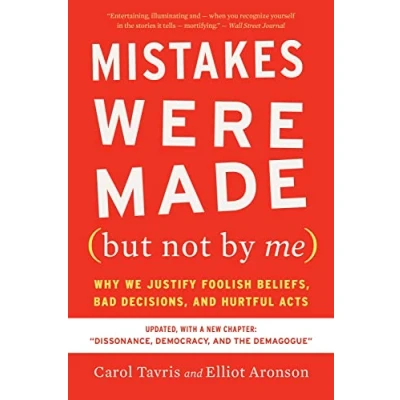 Afbeelding van Mistakes Were Made (But Not by Me) Third Edition: Why We Justify Foolish Beliefs, Bad Decisions, and Hurtful Acts
