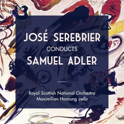 Afbeelding van Maximilian Hornung, Royal Scottish National Orchestra, José Serebrier Conducts Samuel Adler (CD)