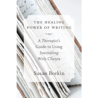 Afbeelding van The Healing Power of Writing: A Therapist&#039;s Guide to Using Journaling With Clients