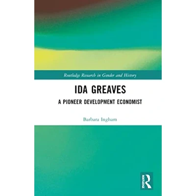 Afbeelding van Ida Greaves: A Pioneer Development Economist