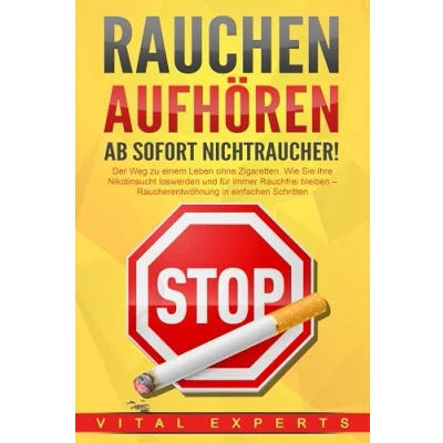 Afbeelding van RAUCHEN AUFHÖREN Ab sofort Nichtraucher!: Der Weg zu einem Leben ohne Zigarette. Wie Sie Ihre Nikotinsucht loswerden und für immer Rauchfrei bleiben Raucherentwöhnung in einfachen Schritten