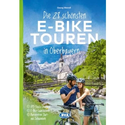 Afbeelding van Die 28 schönsten E Bike Touren in Oberbayern: mit kostenlosem GPS Download der via BVA website oder Karten App