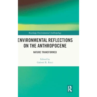 Afbeelding van Environmental Reflections on the Anthropocene: Nature Transformed