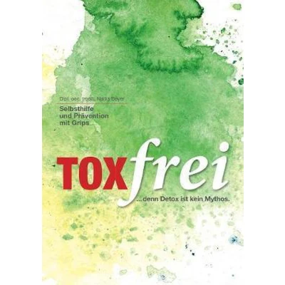 Afbeelding van Toxfrei Selbsthilfe und Prävention mit Grips: ...und (darm)gesund!