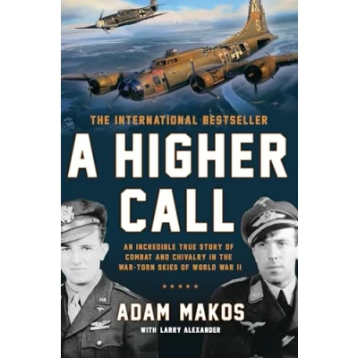 Afbeelding van A Higher Call: An Incredible True Story of Combat and Chivalry in the War Torn Skies World II