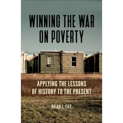 Afbeelding van Winning the War on Poverty: Applying Lessons of History to Present