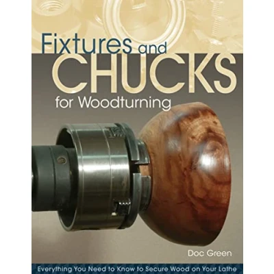 Afbeelding van Fixtures and Chucks for Woodturning: Everything You Need to Know Secure Wood on Your Lathe