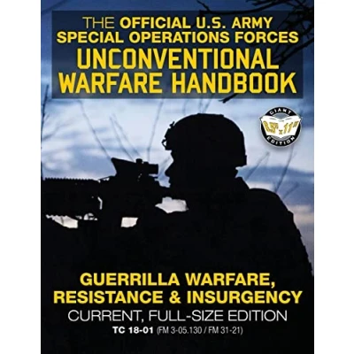 Afbeelding van the Official US Army Special Forces Unconventional Warfare Handbook: Guerrilla Warfare, Resistance &amp; Insurgency: Winning Asymmetric Wars from ... Edition TC 18 01 (FM 3 05.130 / FM 31 21)