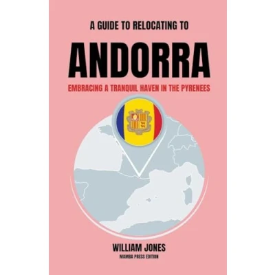 Afbeelding van a Guide to Relocating Andorra: Embracing Tranquil Haven in the Pyrenees