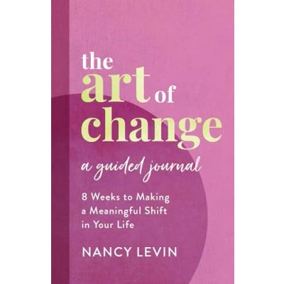 Afbeelding van The Art of Change, a Guided Journal: 8 Weeks to Making Meaningful Shift in Your Life