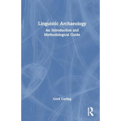 Afbeelding van Linguistic Archaeology: An Introduction and Methodological Guide