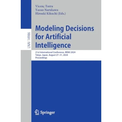 Afbeelding van Modeling Decisions for Artificial Intelligence: 21st International Conference, MDAI 2024, Tokyo, Japan, August 2731, Proceedings: 14986
