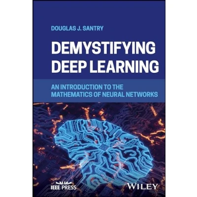 Afbeelding van Demystifying Deep Learning: An Introduction to the Mathematics of Neural Networks